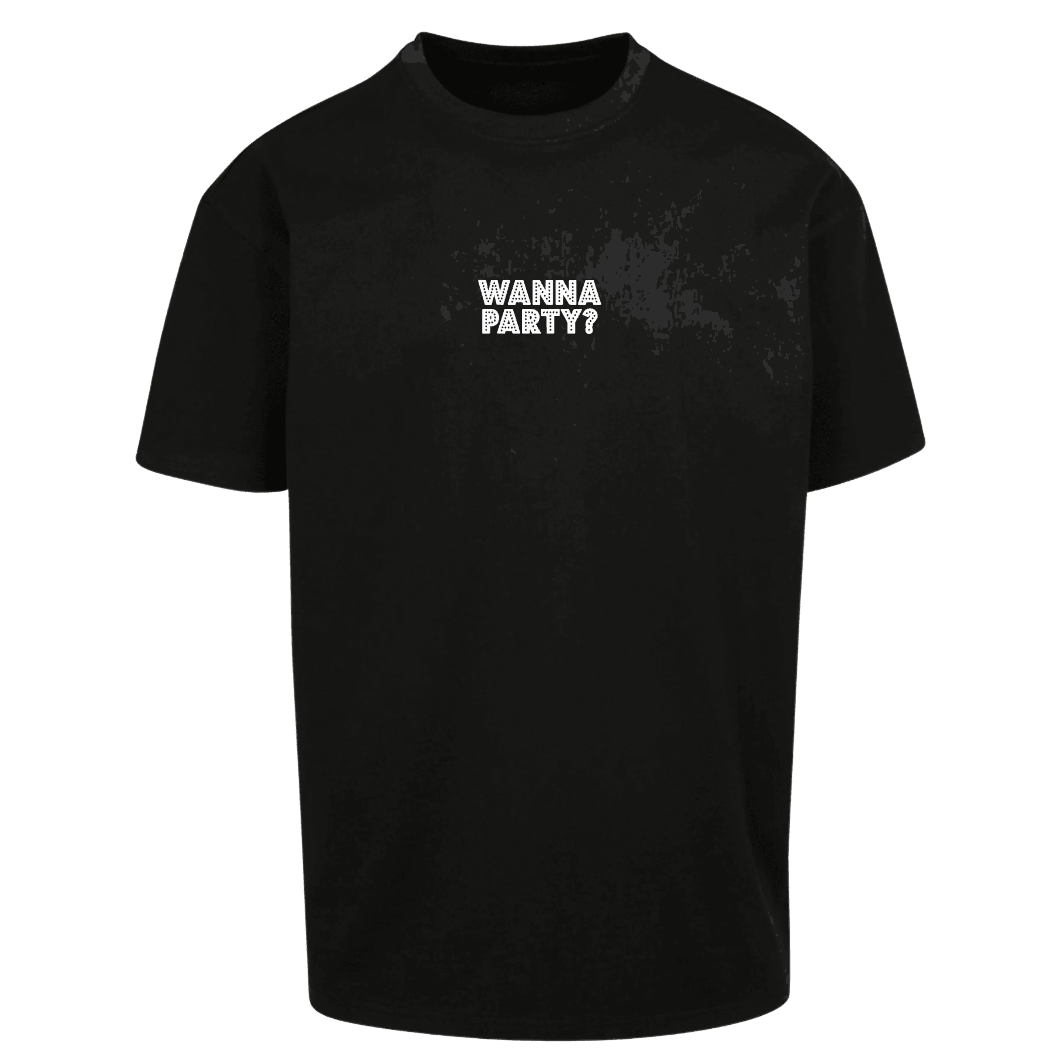Oversize Shirt WANNA PARTY ? Your Design