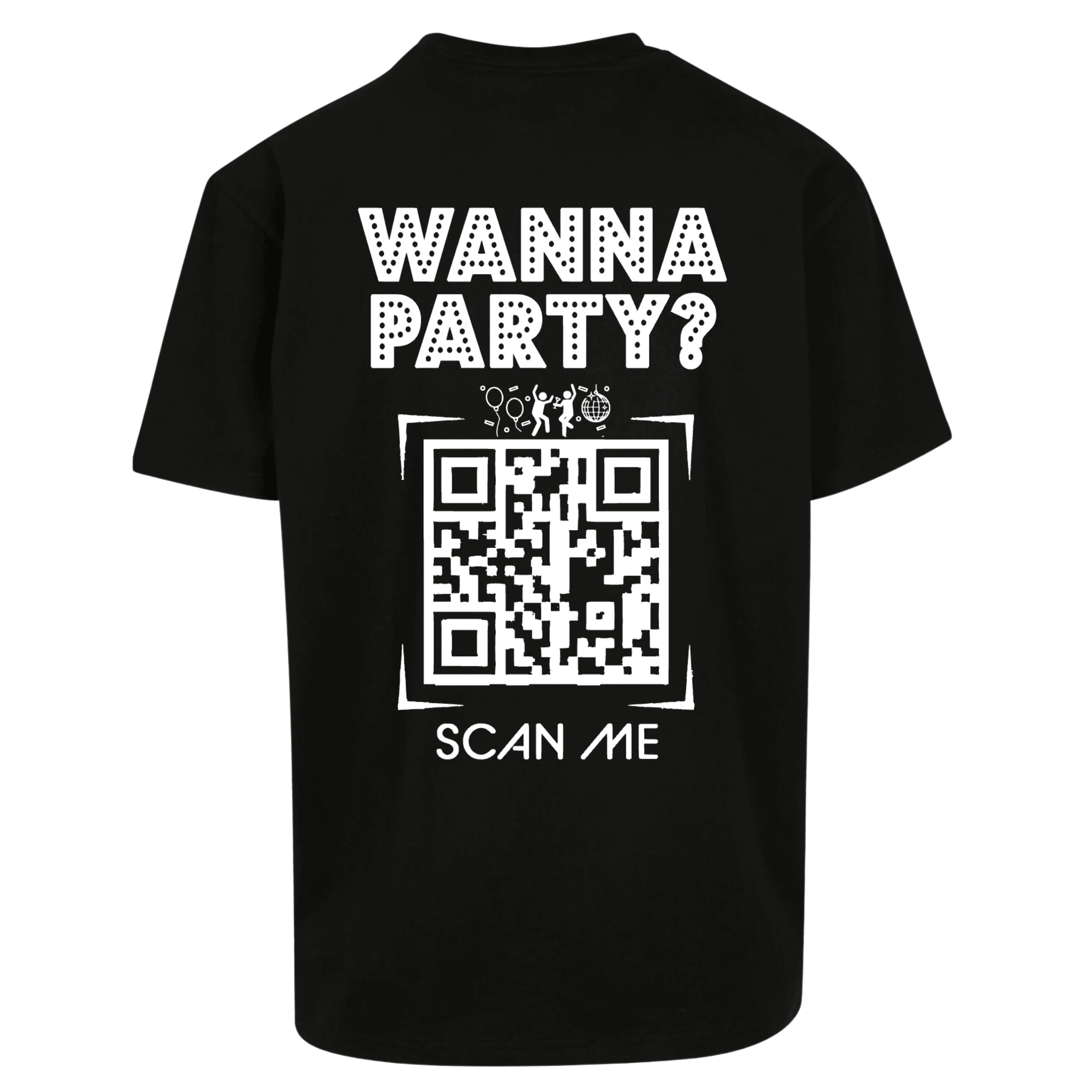 Oversize Shirt WANNA PARTY ? Your Design